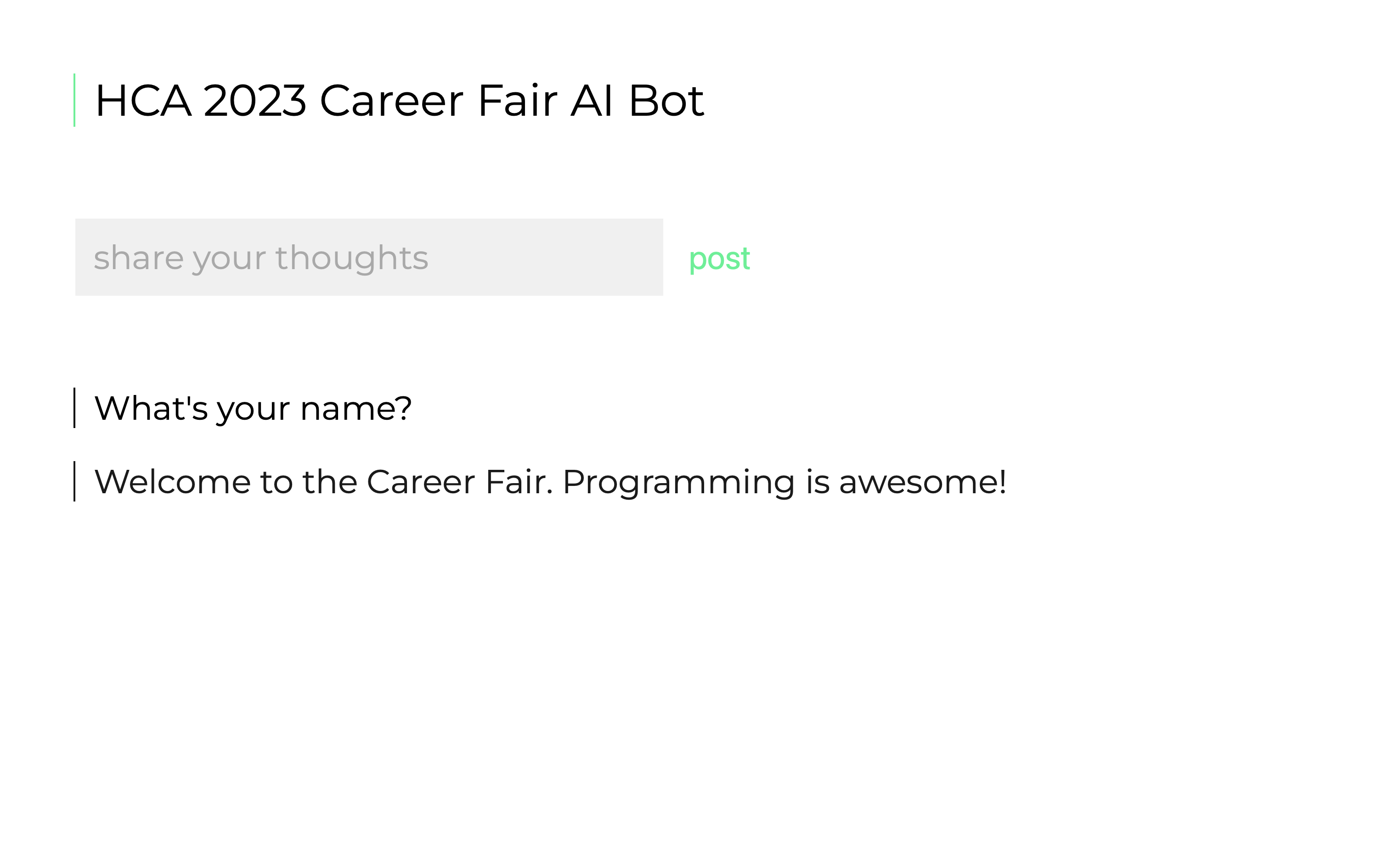 jQuery project. AI bot for HCA career fair. Asks students questions about their interest in software engineering. Uses submit to prepend comment to HTML as a li element. Logic uses a series of case statements to provide responses back.